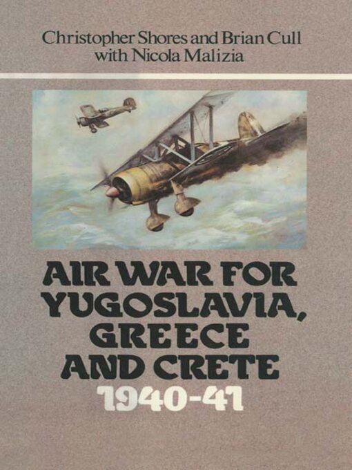 Title details for Air War for Yugoslavia Greece and Crete 1940-41 by Nicola Malizia - Available